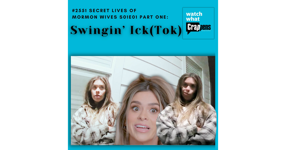2551 Secret Lives of Mormon Wives S01E01 Part One Swingin’ Ick(Tok