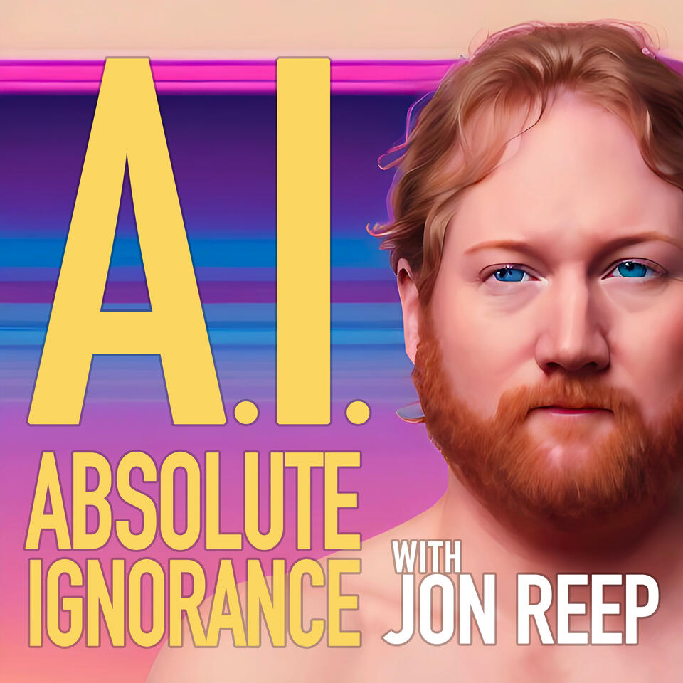 A.I.: Absolute Ignorance with Jon Reep