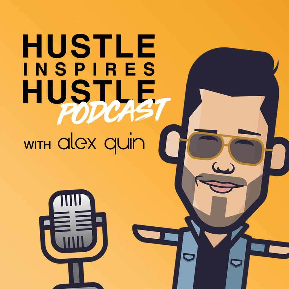 Hustle Inspires Hustle with Alex Quin