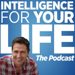 Intelligence For Your Life The Podcast