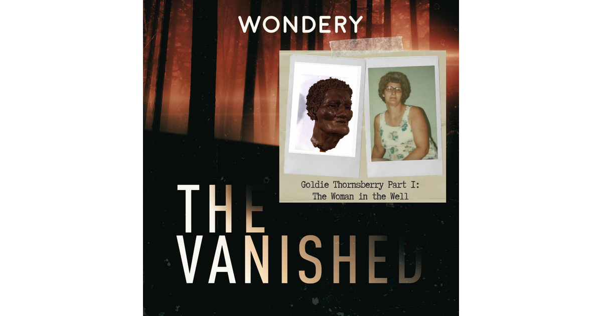 Goldie Thornsberry Part 1: The Woman in the Well - The Vanished Podcast ...