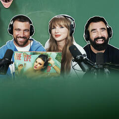 The Taylor Swift Episode  - New Heights with Jason & Travis Kelce