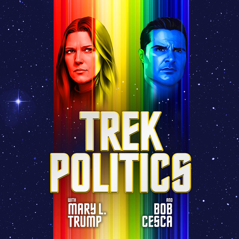 Trek Politics with Mary L. Trump and Bob Cesca