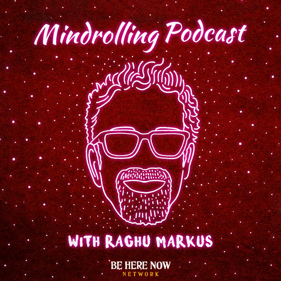 Mindrolling with Raghu Markus