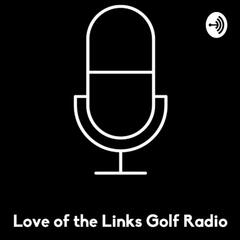Love of the Links Golf Radio, Season 4, Episode 3...Guest- Dottie Pepper - Love of the Links Golf Radio