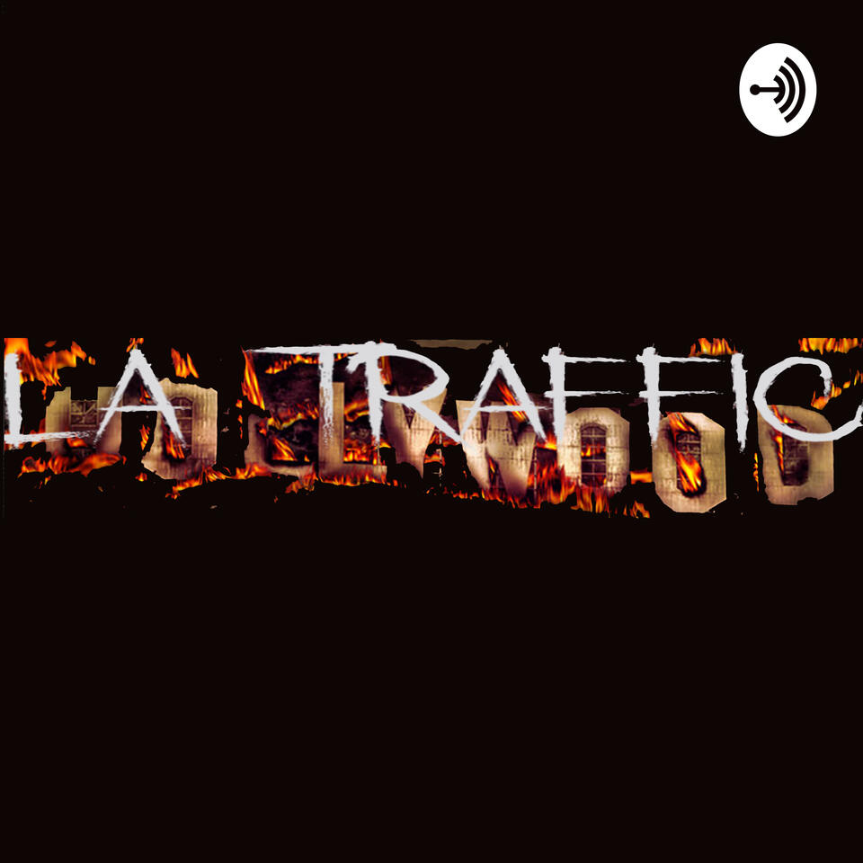 LA TRAFFIC PODCAST