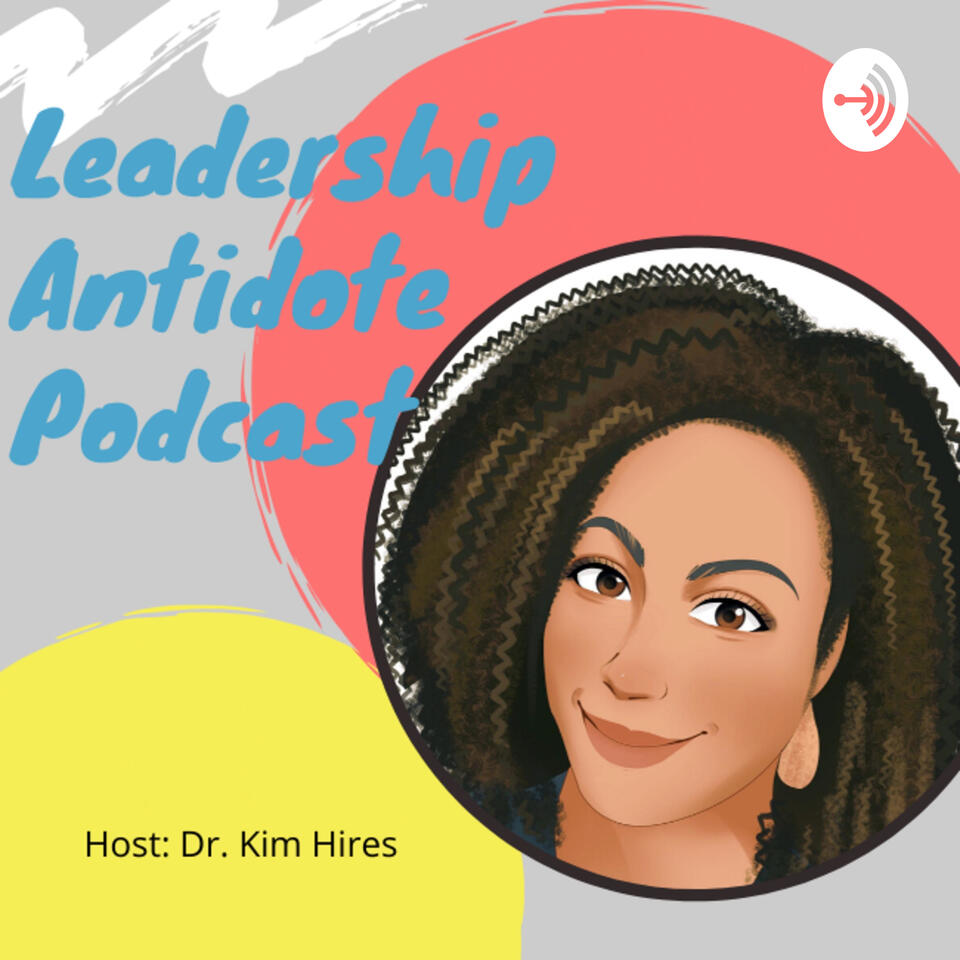 The Leadership Antidote Podcast