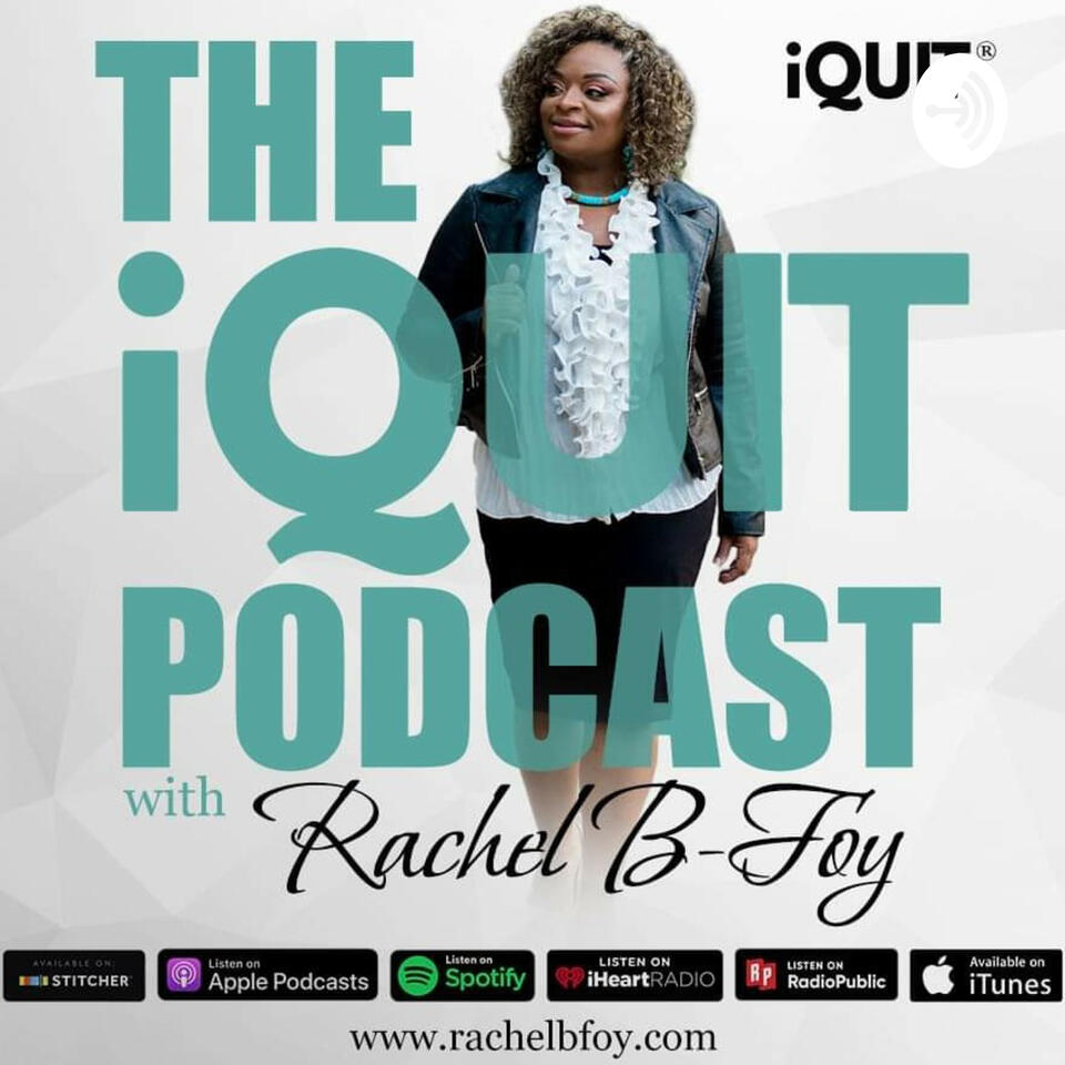 The iQuit Podcast w/ Rachel B-Foy