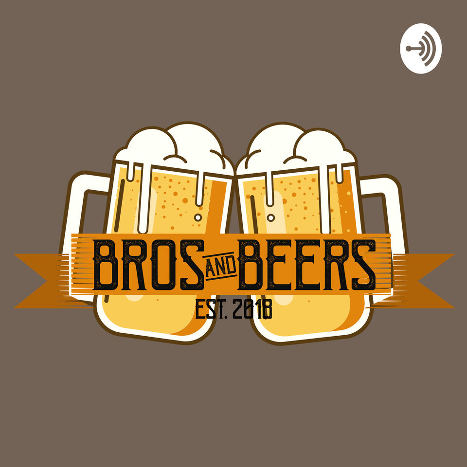 The Bros And Beers Podcast