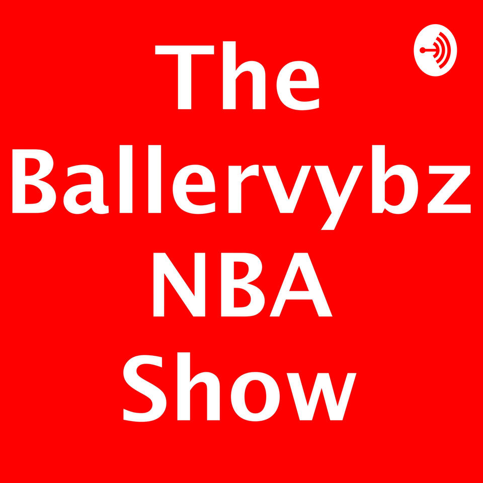 The Ballervybz NBA Show