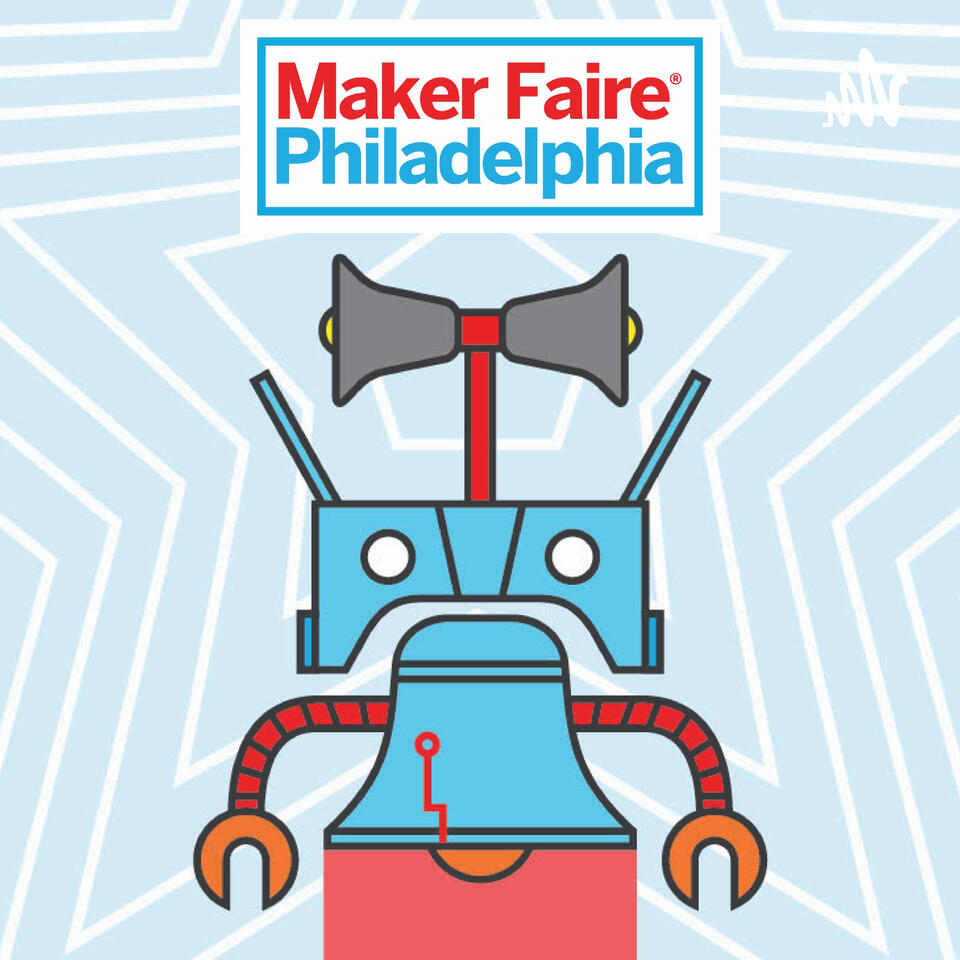 Philly Maker Faire Podcast