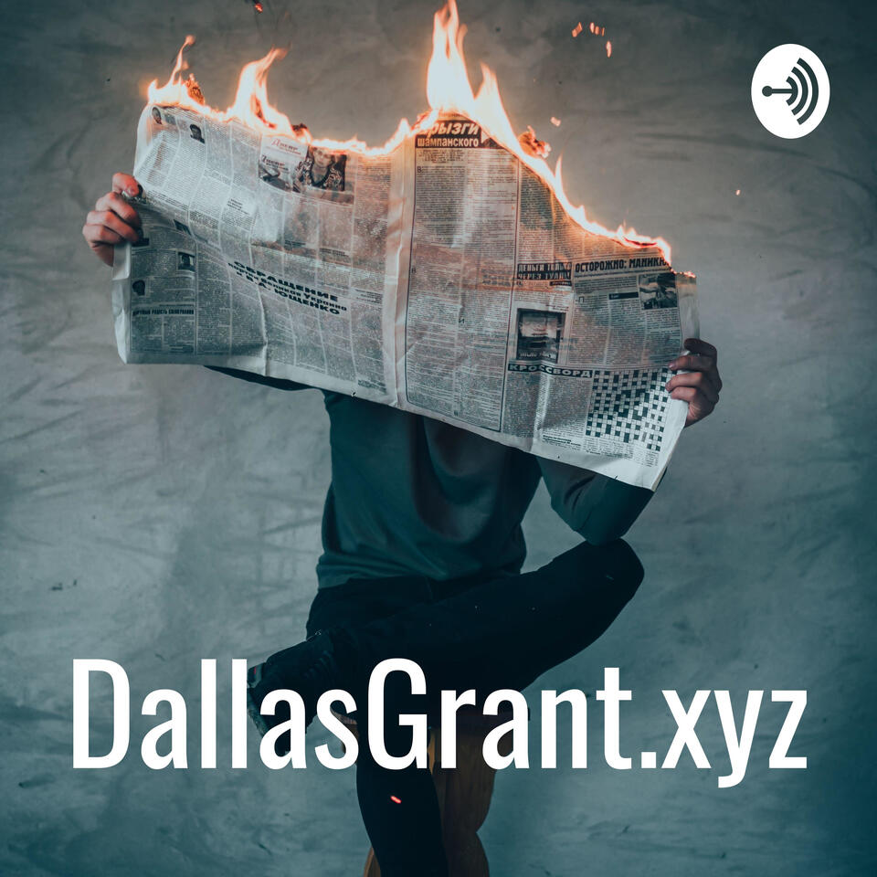 The DallasGrant.xyz Podcast