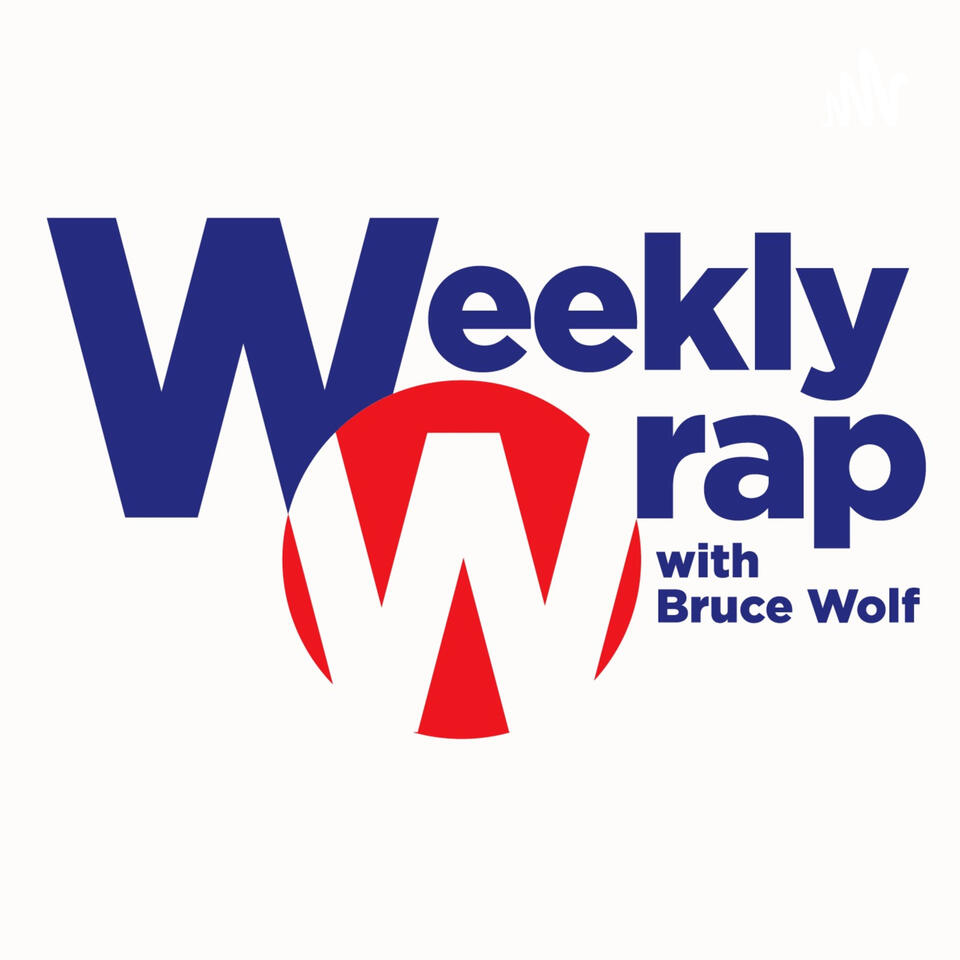 The Weekly Wrap w/ Bruce Wolf
