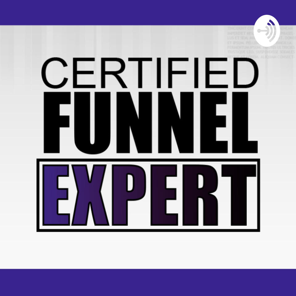 The Certified Funnel Expert Podcast