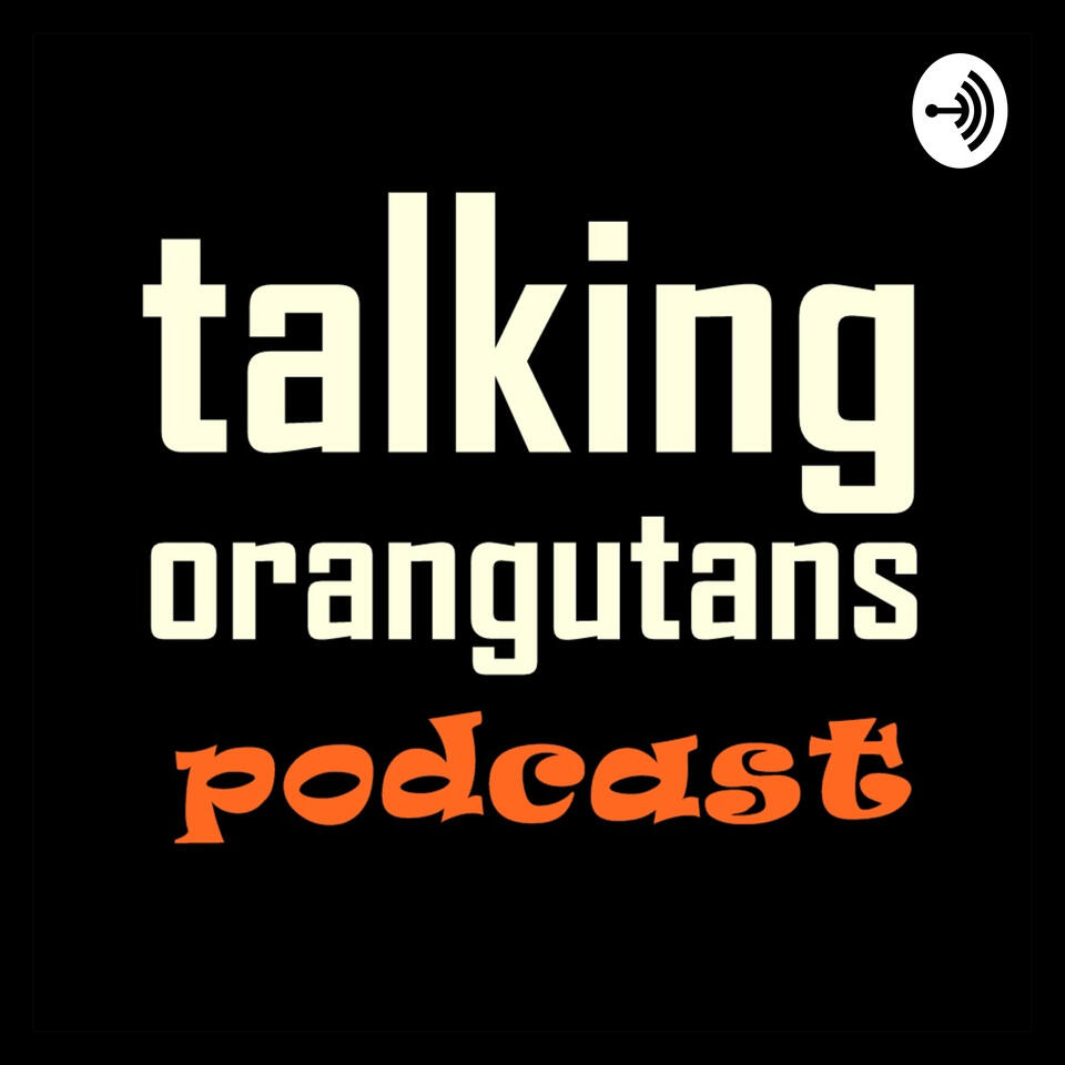 Talking Orangutans Podcast