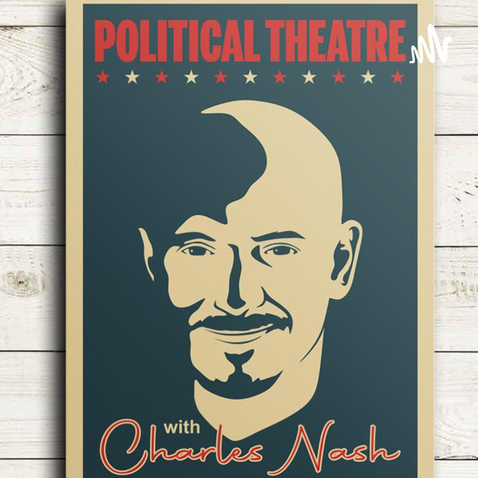 Political Theatre With Charles Nash