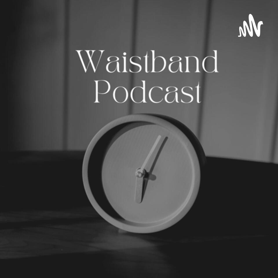 Waistband Podcast