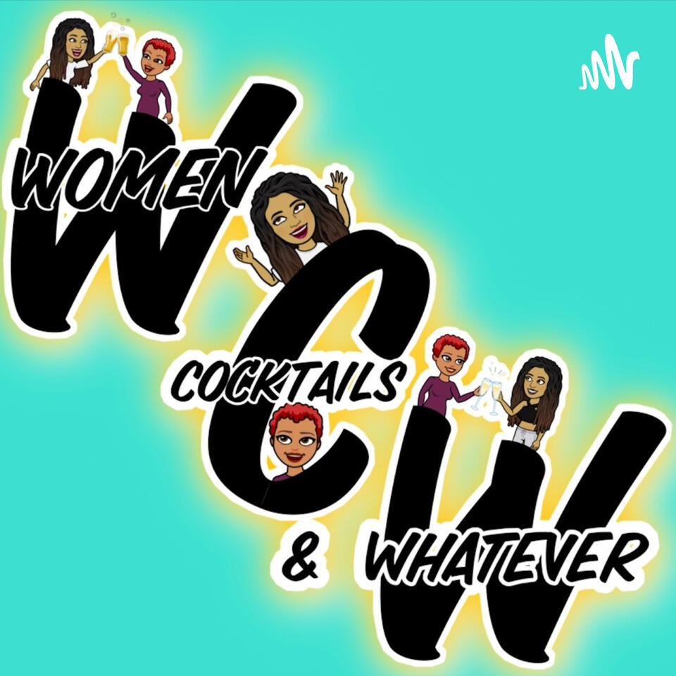 WCW Podcast (Women Cocktails & Whatever