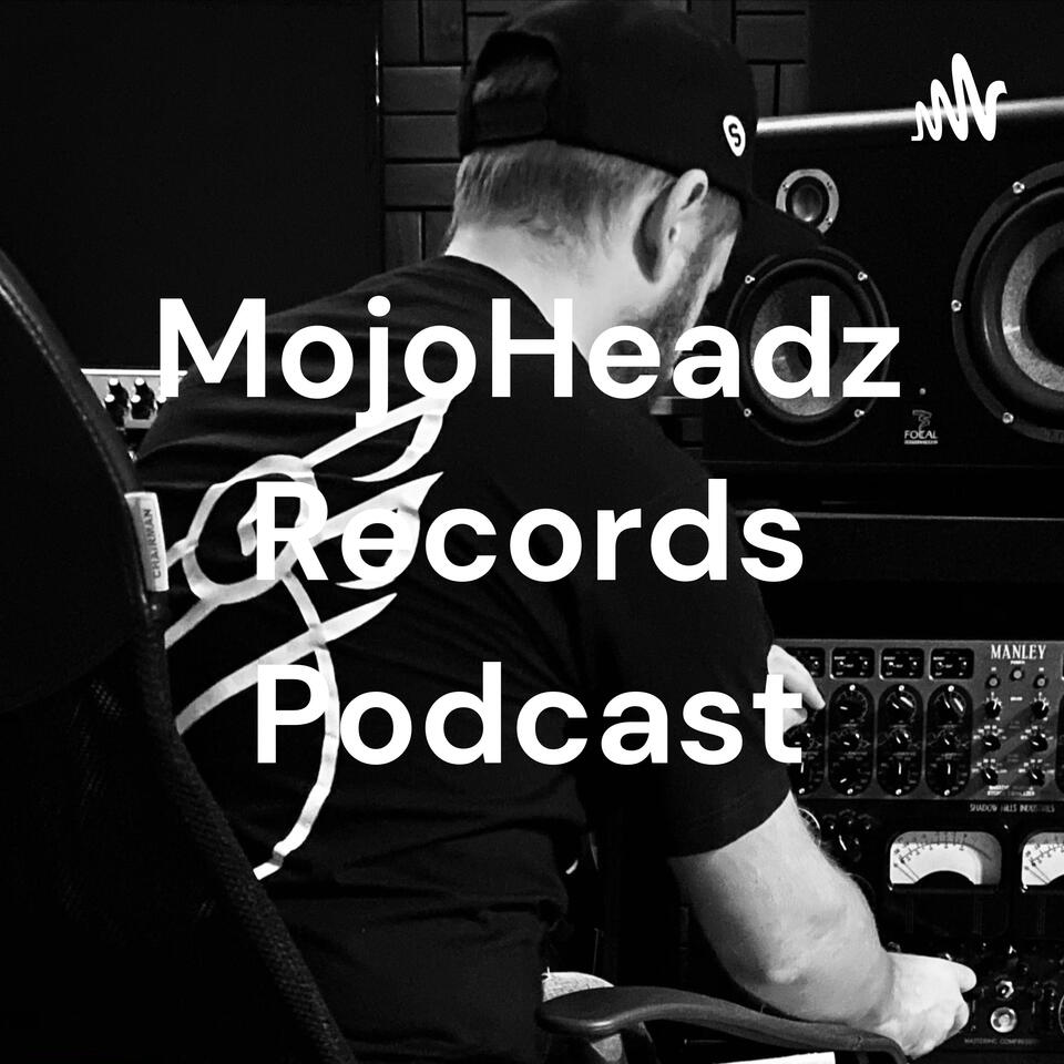 MojoHeadz Records Podcast