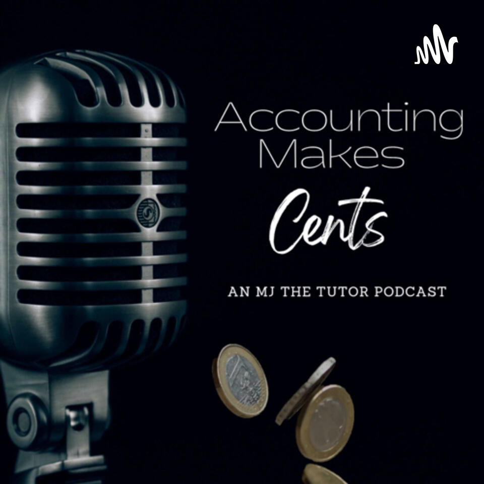 Accounting Makes Cents - an MJ the tutor podcast