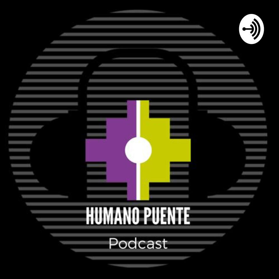 HUMANO PUENTE PODCAST