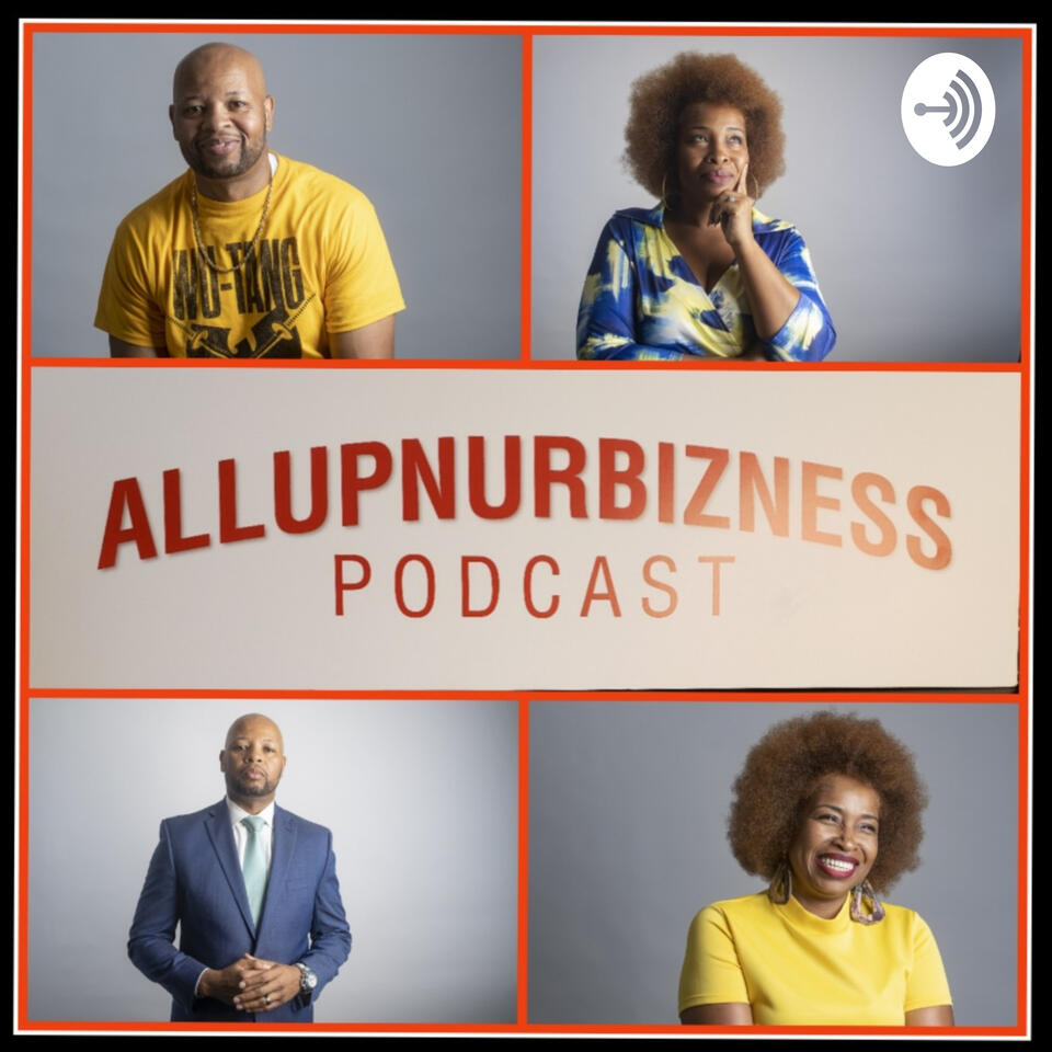ALLUPNURBIZNESS PODCAST