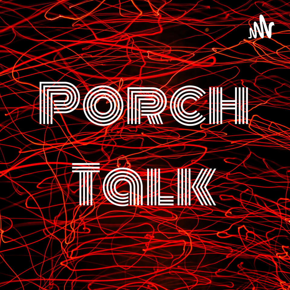Porch Talk