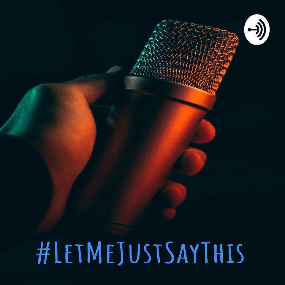 #LetMeJustSayThis