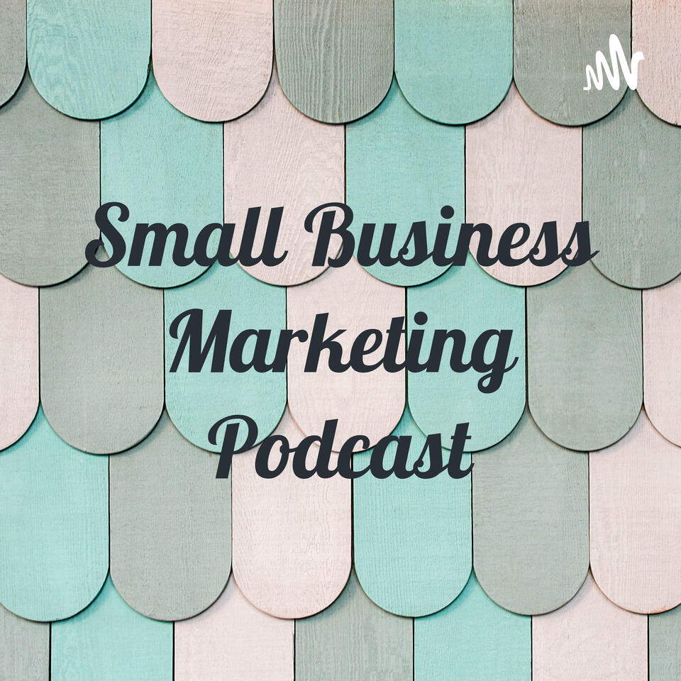 Small Business Marketing Podcast