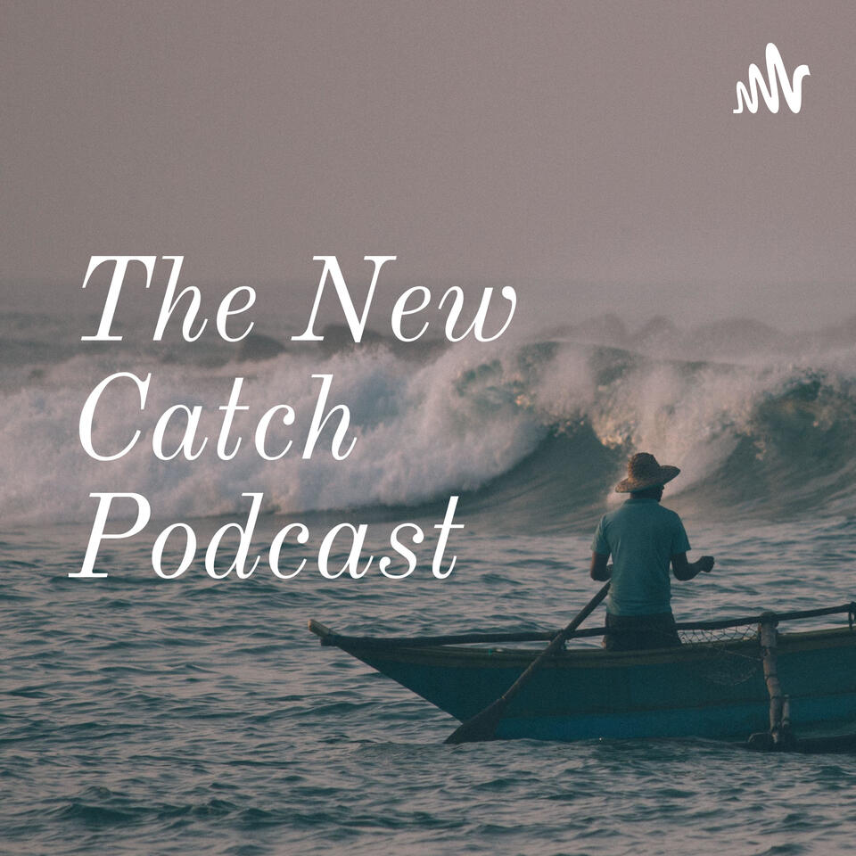 The New Catch Podcast