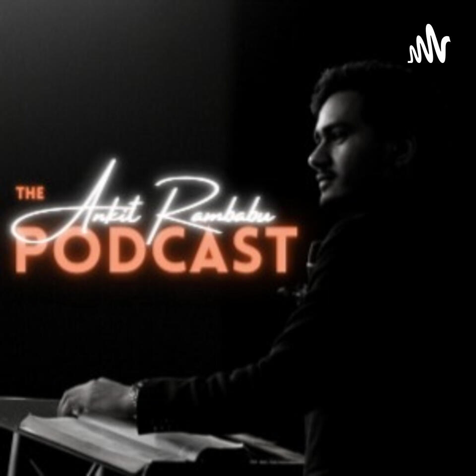 THE ANKIT RAMBABU PODCAST