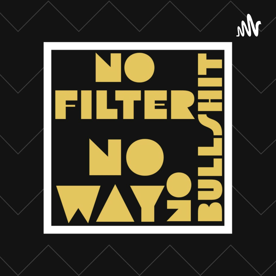 NOfilter NObullshit NOway Podcast