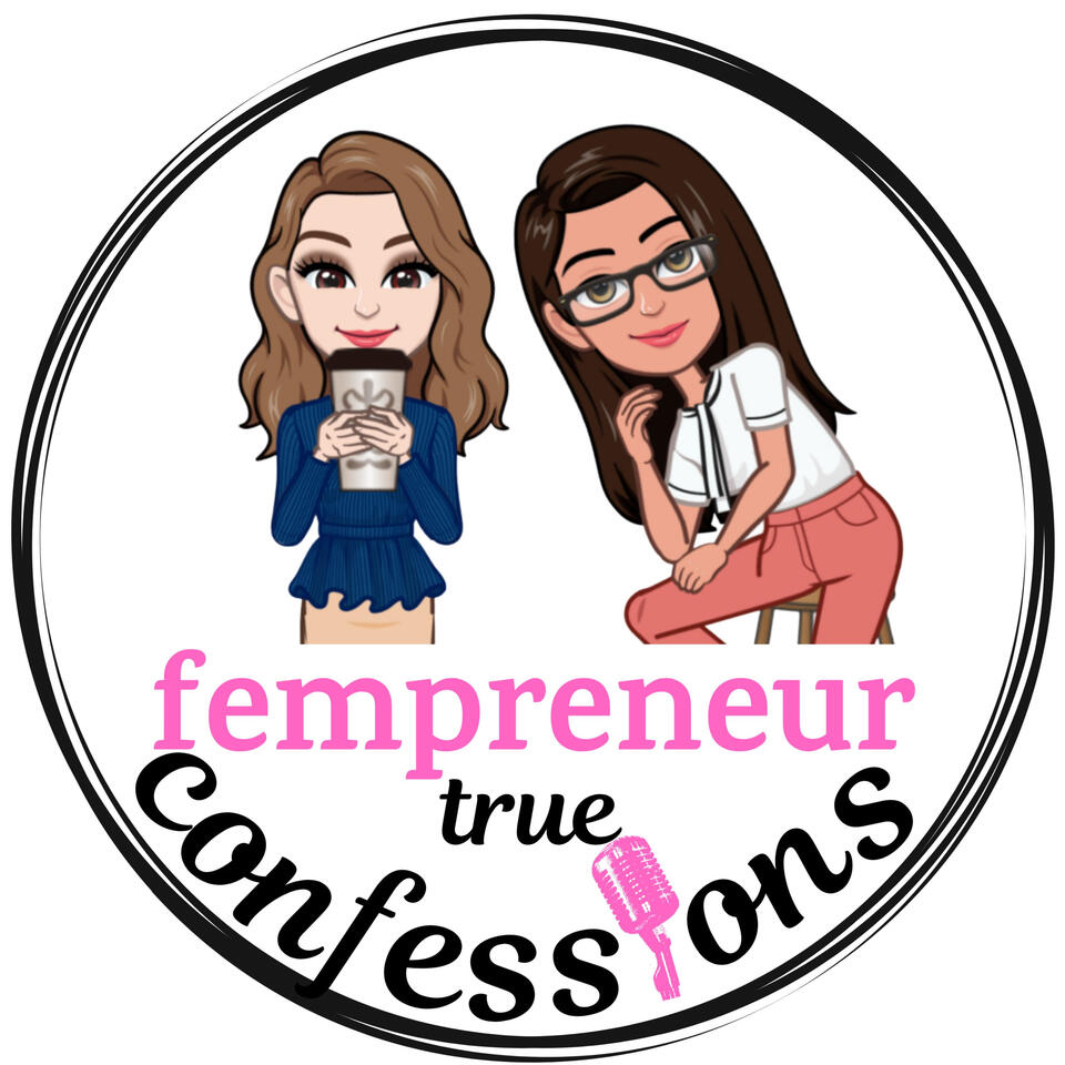 Fempreneur True Confessions Podcast