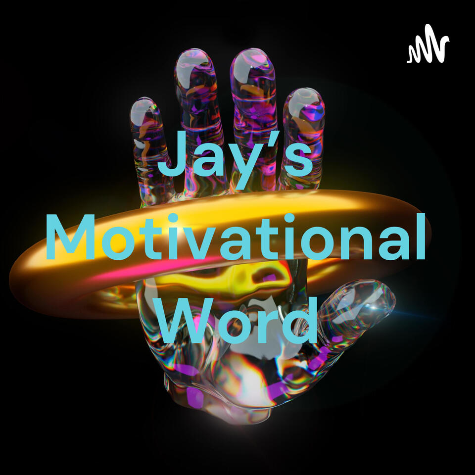 Jay's Motivational Word