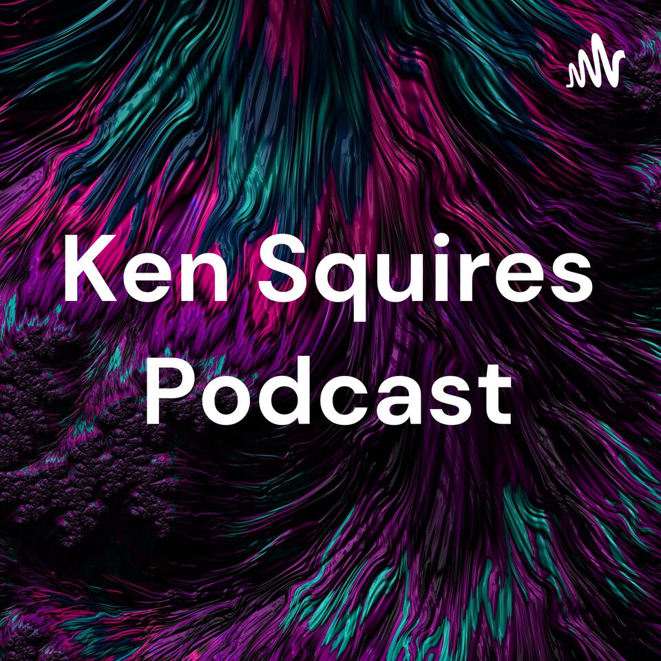 Ken Squires Podcast