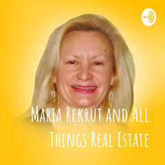 Maria Rekrut and All Things Real Estate