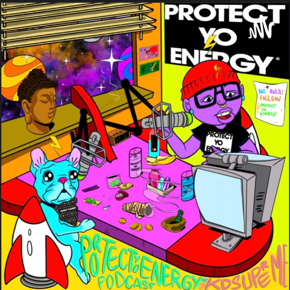 PROTECT YO ENERGY PODCAST