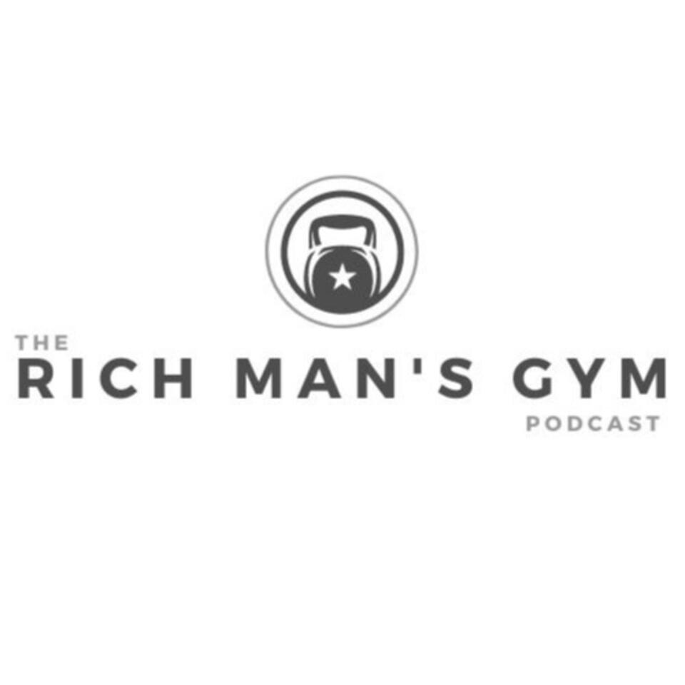 The Rich Man's Gym Podcast