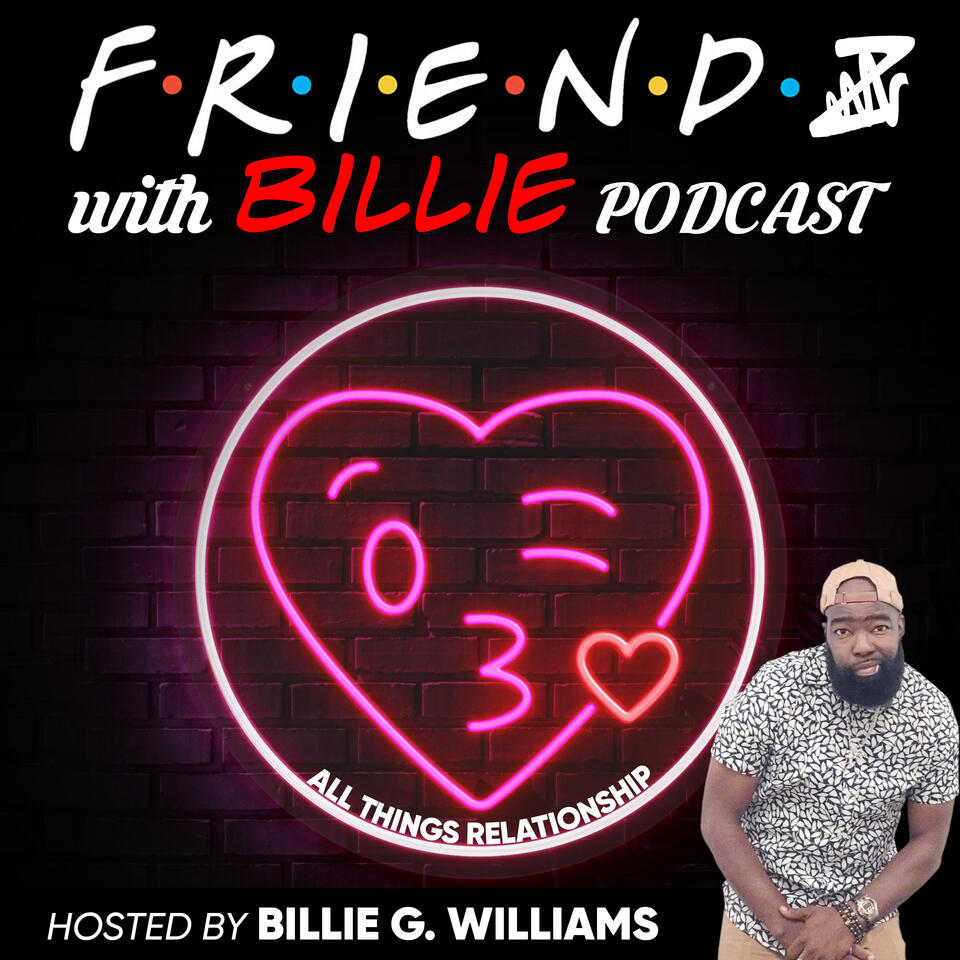 Friendz With Billie Podcast "All Things Relationship"