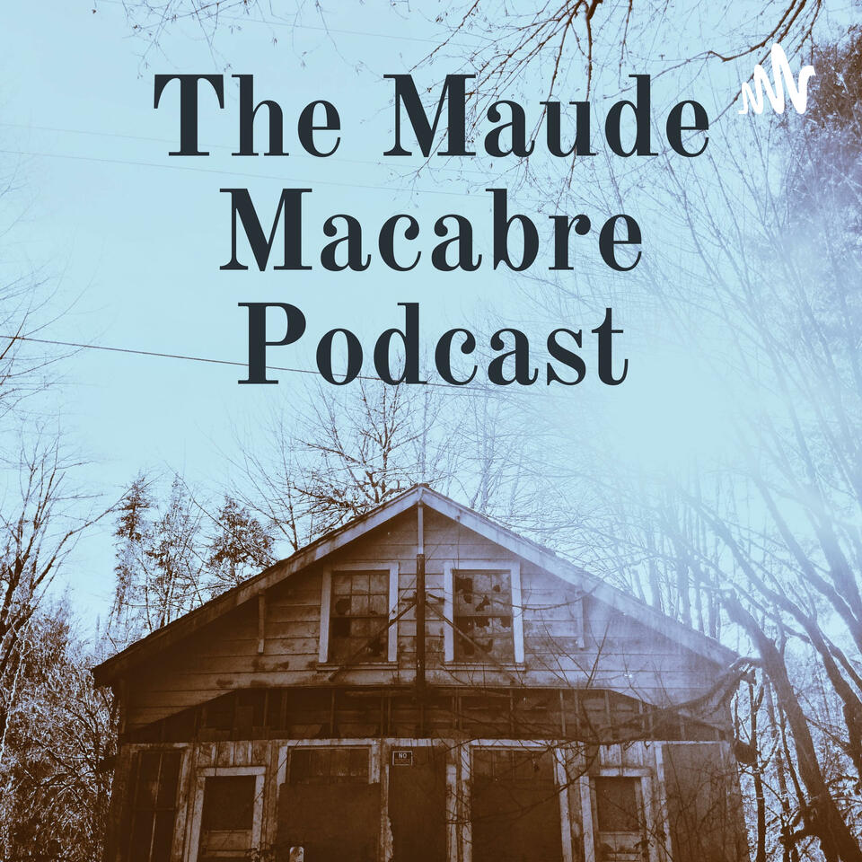 The Maude Macabre Podcast