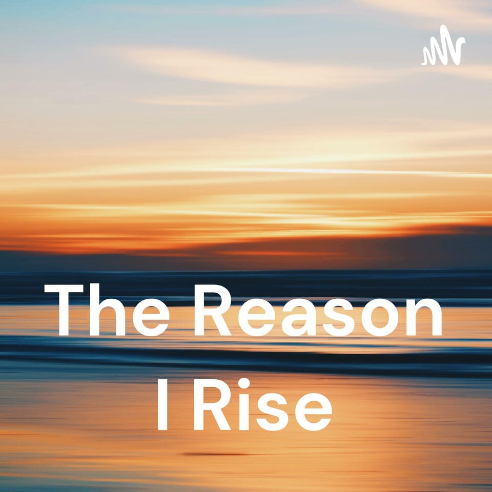 The Reason I Rise