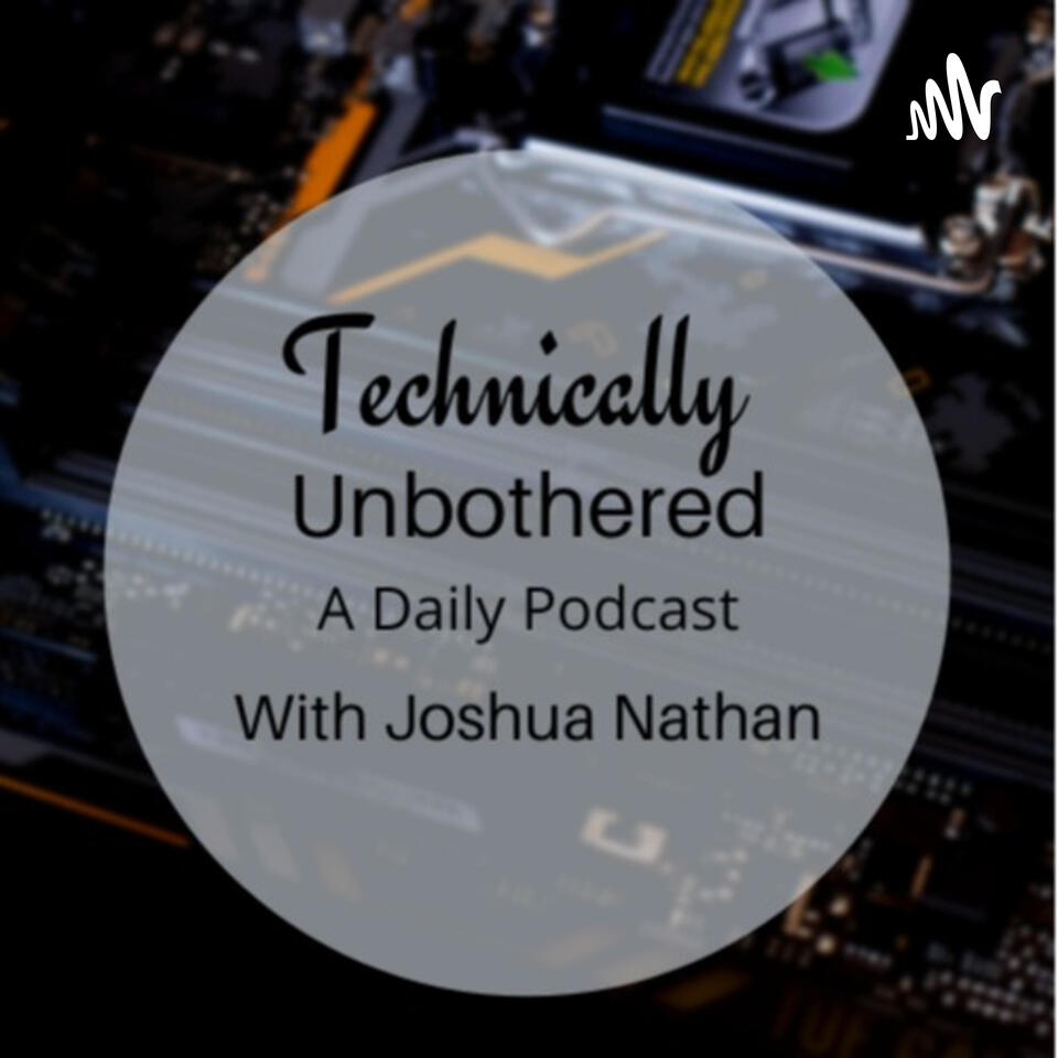Technically Unbothered The Podcast