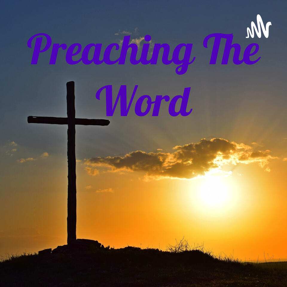 Preaching The Word With Pastor Jeff Worley