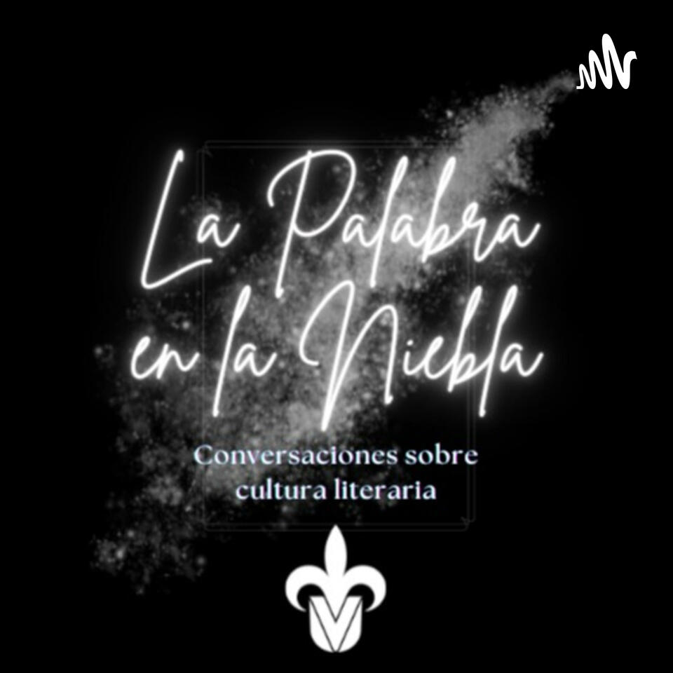 La Palabra en la Niebla. Conversaciones sobre cultura literaria