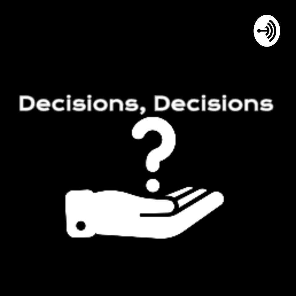 Decisions, Decisions