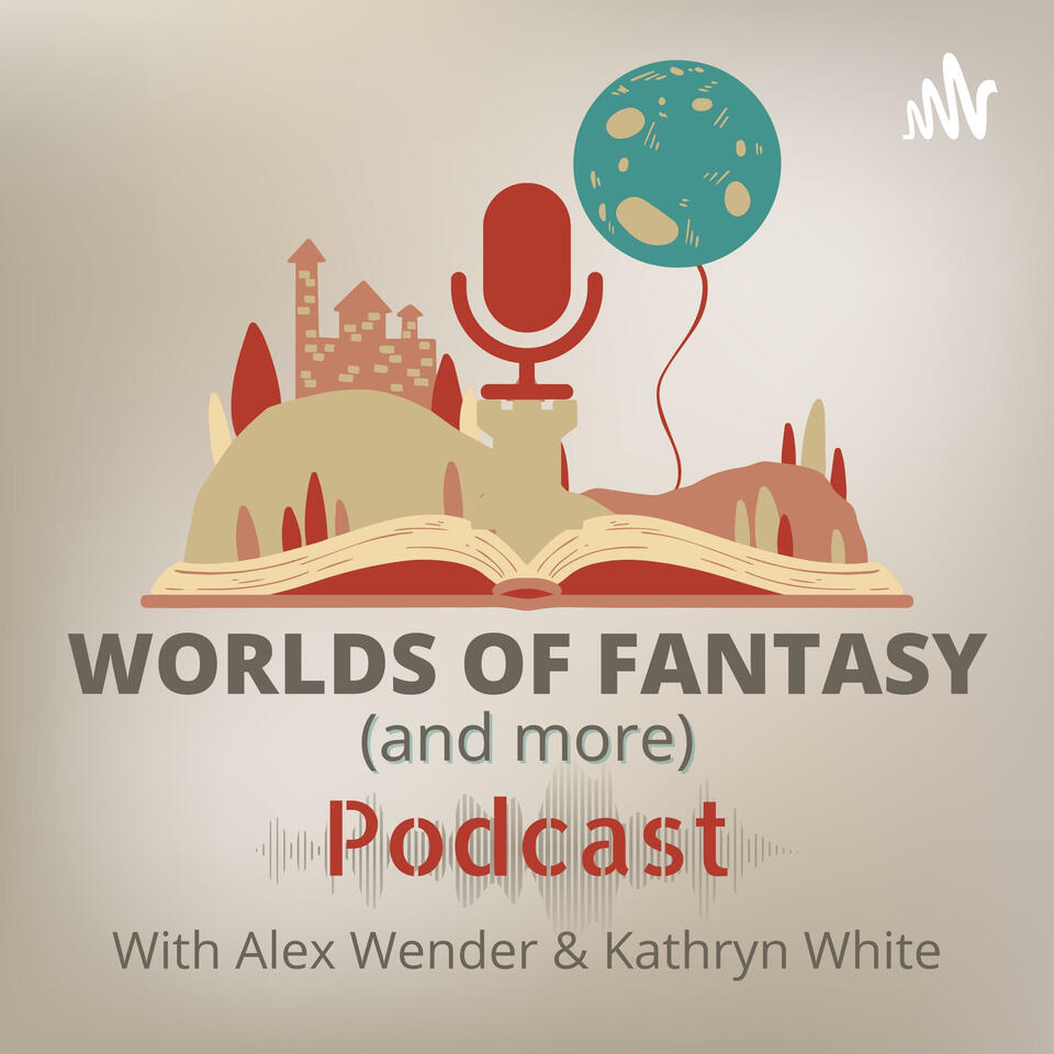 Worlds of Fantasy (and more!) - A Media Maven and Bookish Podcast