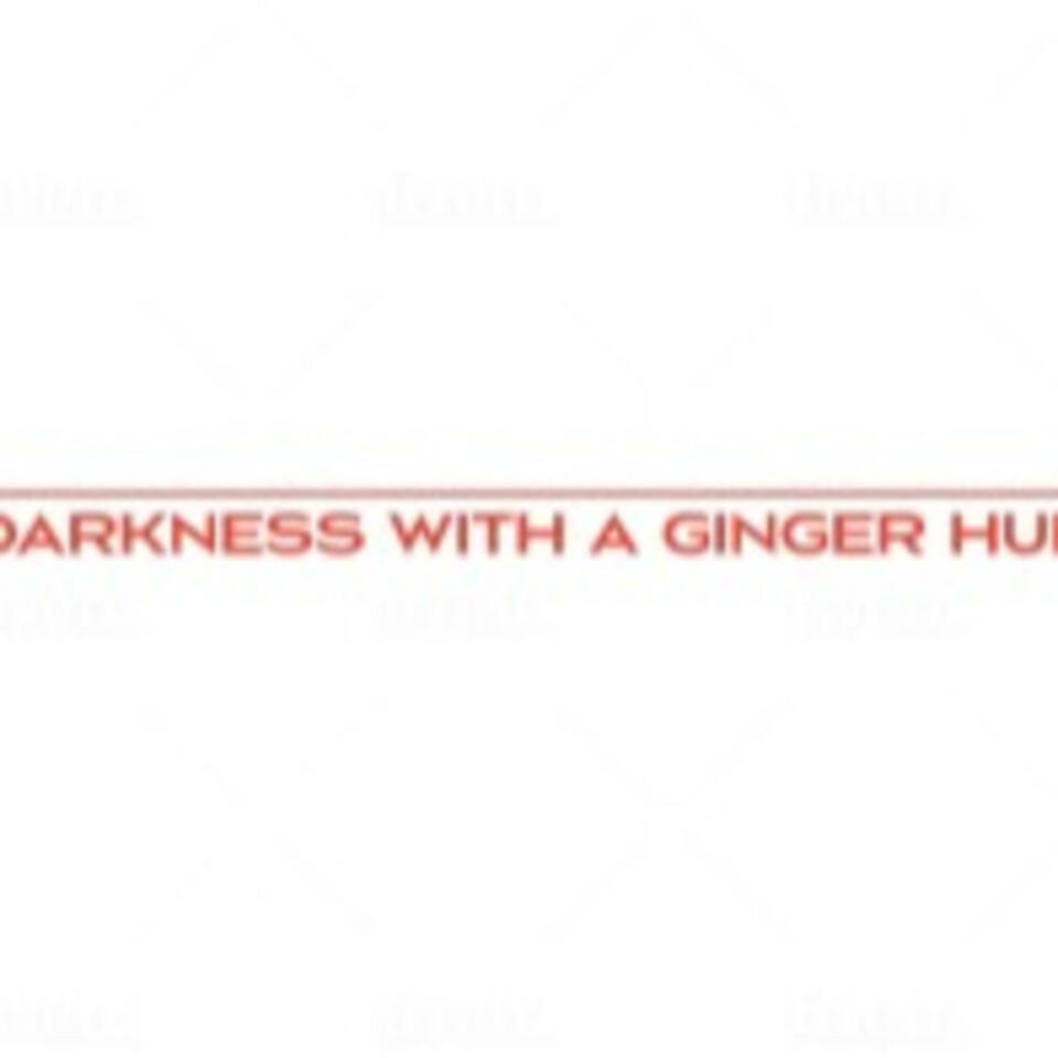 Darkness with a Ginger Hue
