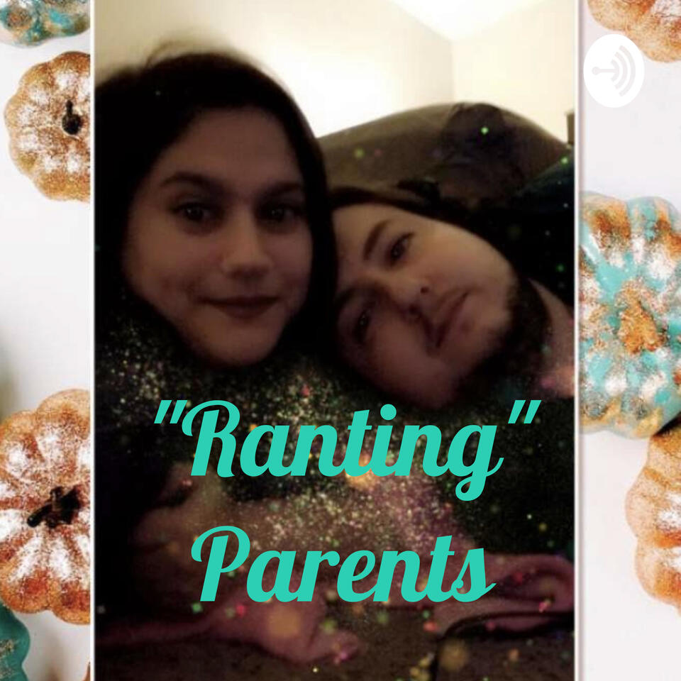 "Ranting" Parents