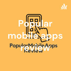Popular mobile apps review