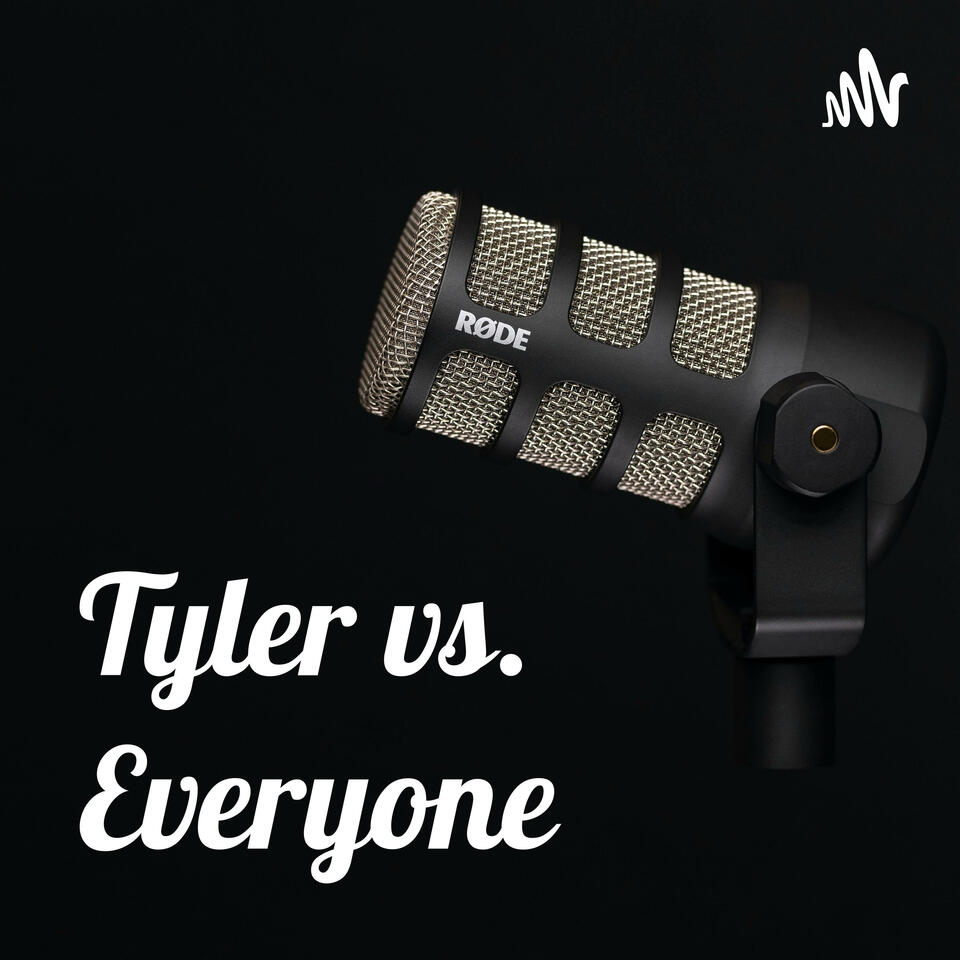 Tyler vs. Everyone